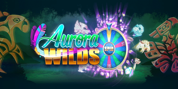 Slot Aurora Wilds Modern Dengan Fitur Jackpot Besar Unggulan